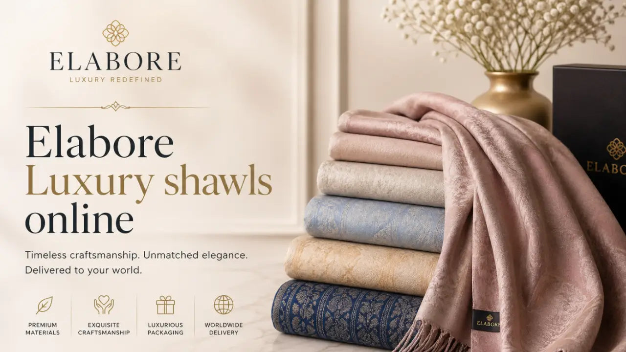 Why Elabore Luxury Shawls Online Are Perfect for Premium Gifting